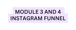 MODULE 3 AND 4 INSTAGRAM FUNNEL